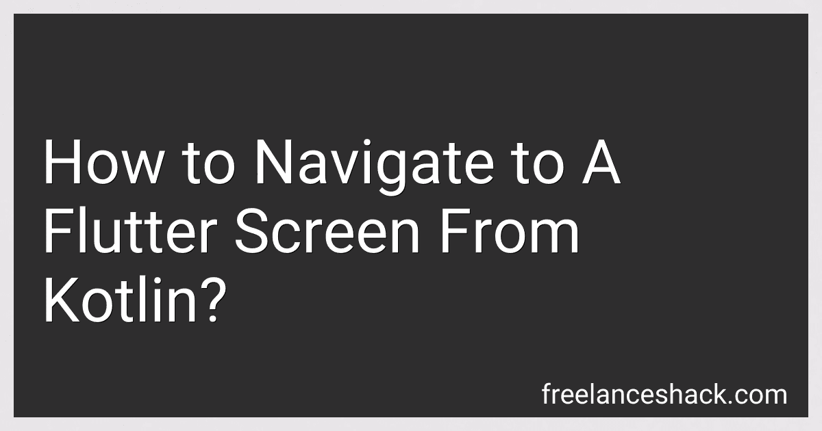 How to Navigate to A Flutter Screen From Kotlin? image
