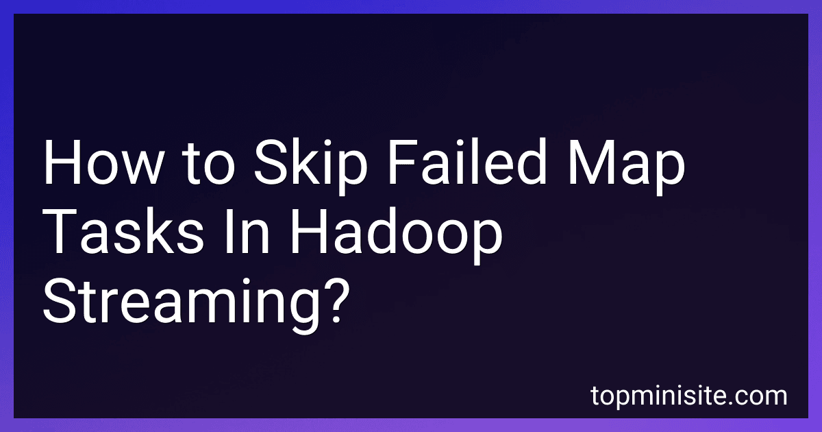 How to Skip Failed Map Tasks In Hadoop Streaming? image
