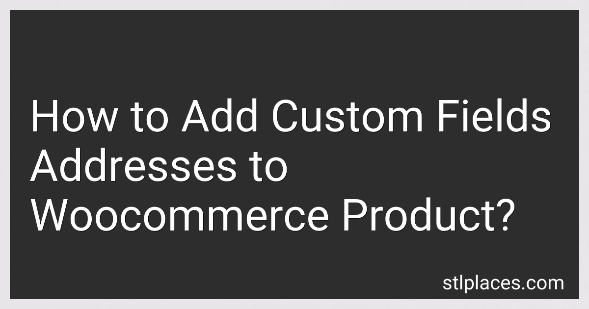How to Add Custom Fields Addresses to Woocommerce Product? preview