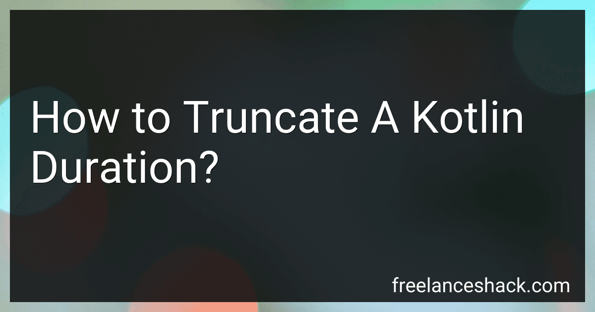 How to Truncate A Kotlin Duration? preview