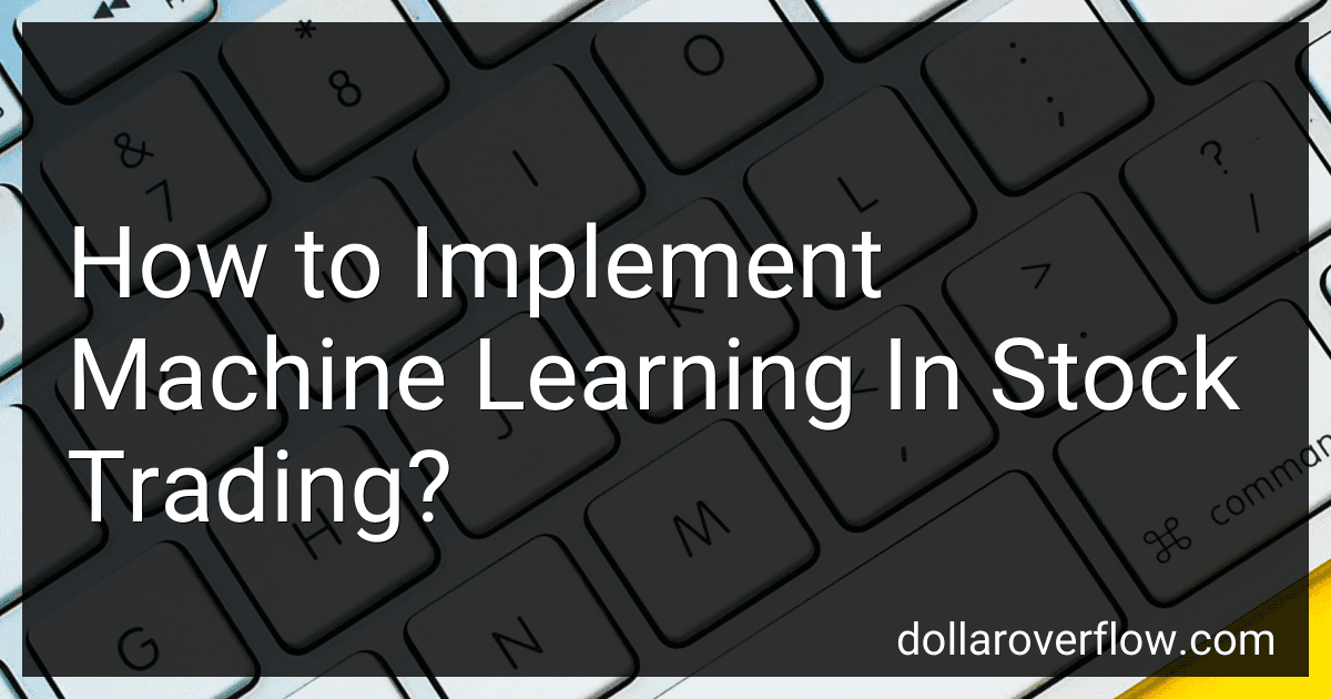 How to Implement Machine Learning In Stock Trading? image