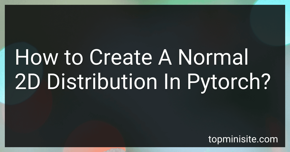 How to Create A Normal 2D Distribution In Pytorch? image