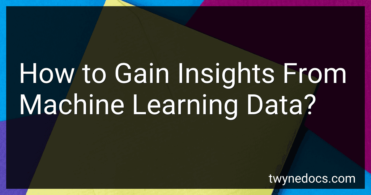 How to Gain Insights From Machine Learning Data? image