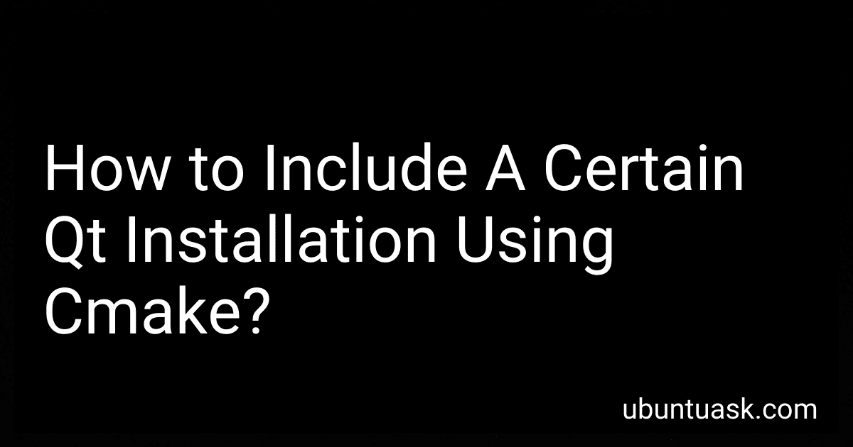 How to Include A Certain Qt Installation Using Cmake? image