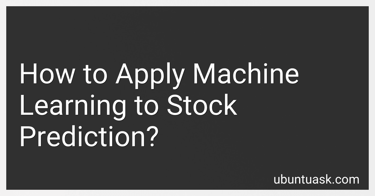How to Apply Machine Learning to Stock Prediction? image