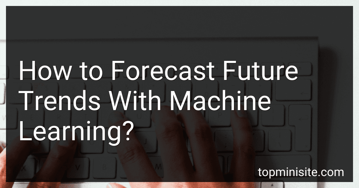 How to Forecast Future Trends With Machine Learning? image