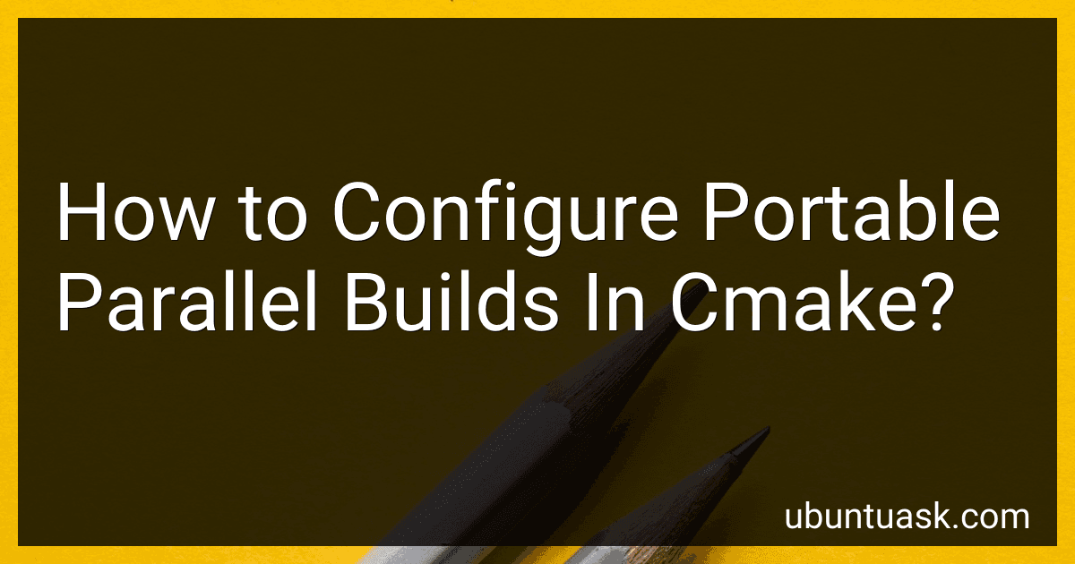 How to Configure Portable Parallel Builds In Cmake? image