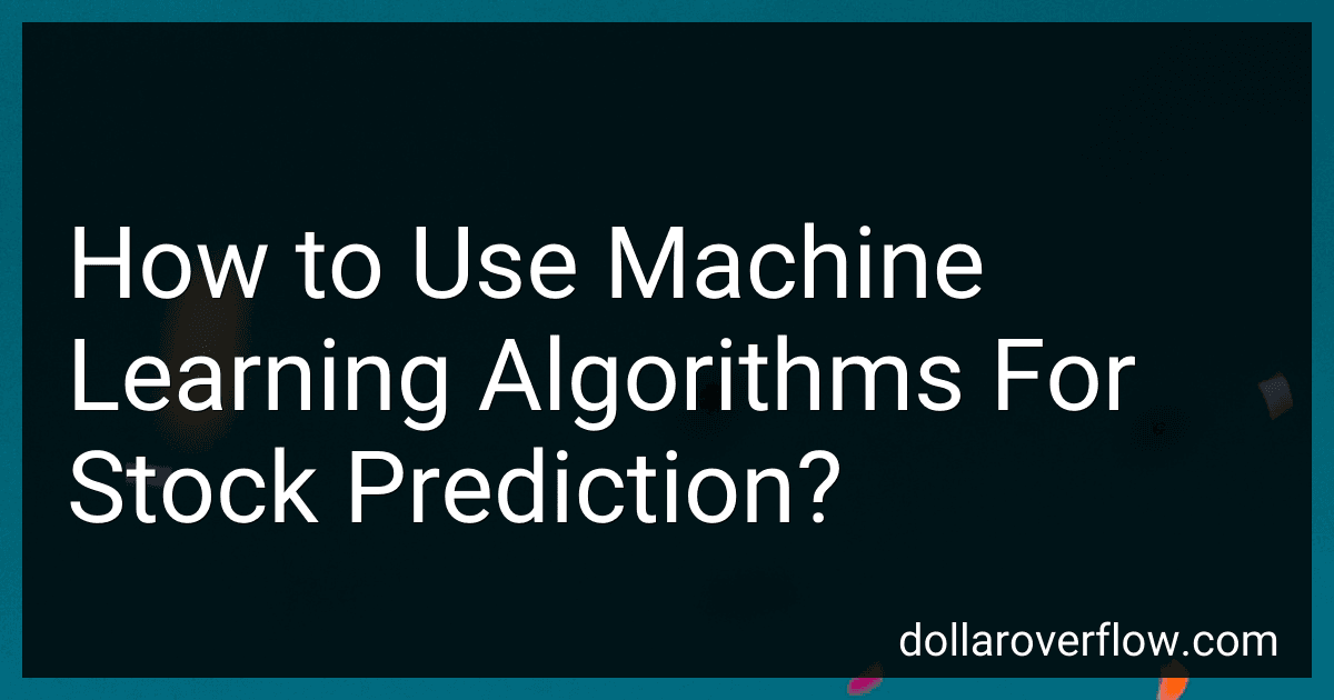 How to Use Machine Learning Algorithms For Stock Prediction? image