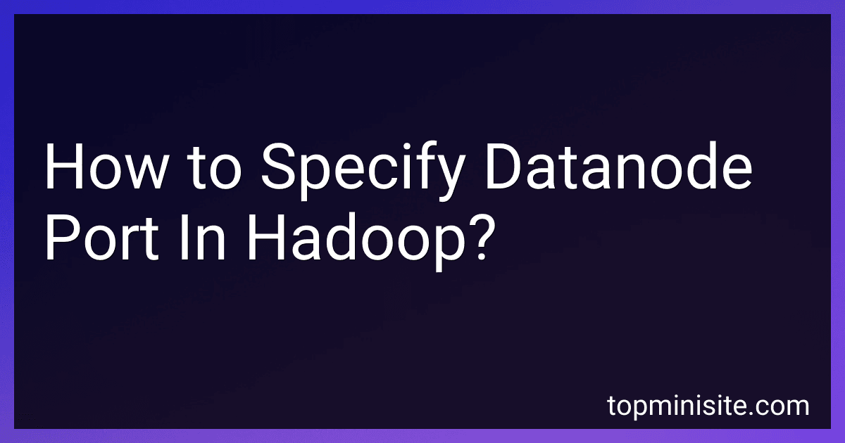 How to Specify Datanode Port In Hadoop? image
