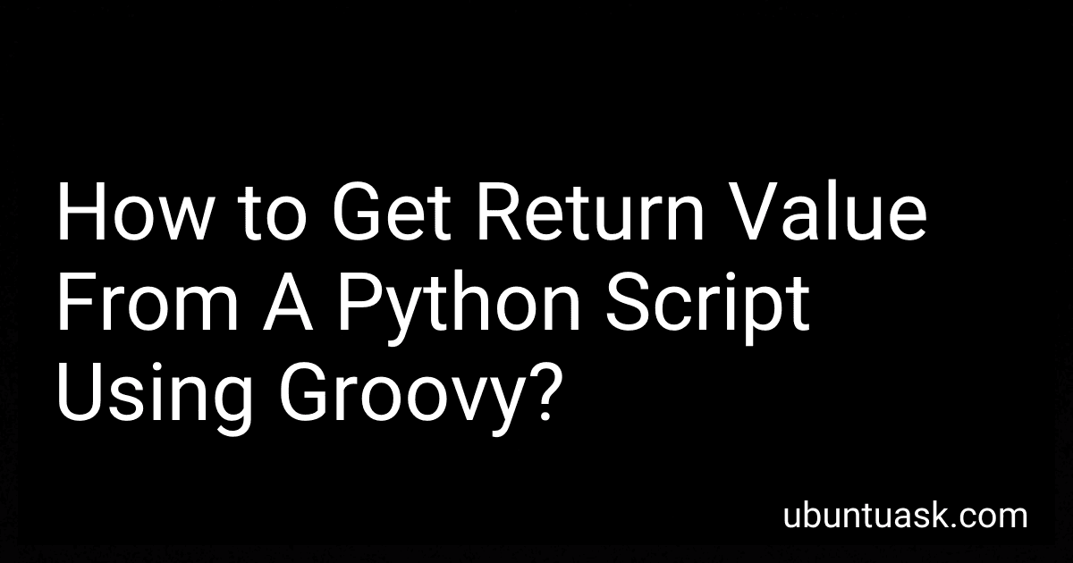 How to Get Return Value From A Python Script Using Groovy? image
