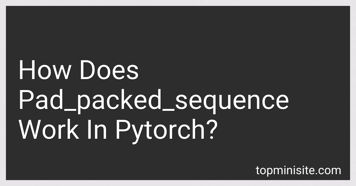 How Does Pad_packed_sequence Work In Pytorch? image