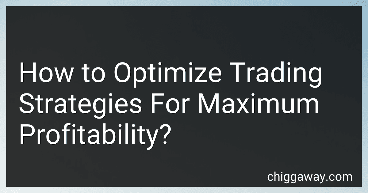 How to Optimize Trading Strategies For Maximum Profitability? preview