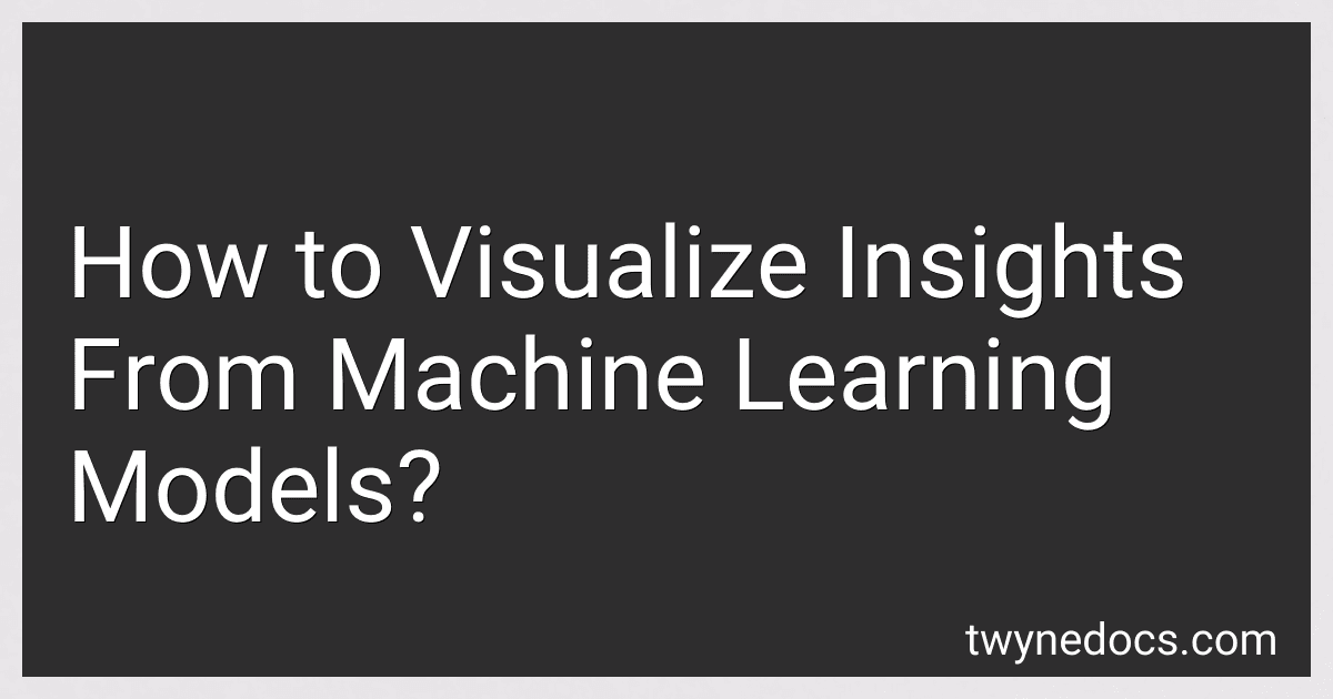 How to Visualize Insights From Machine Learning Models? image