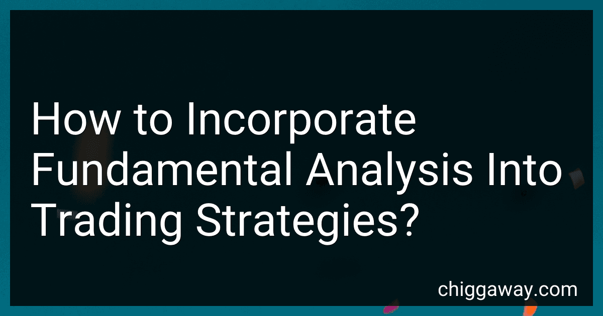 How to Incorporate Fundamental Analysis Into Trading Strategies? preview