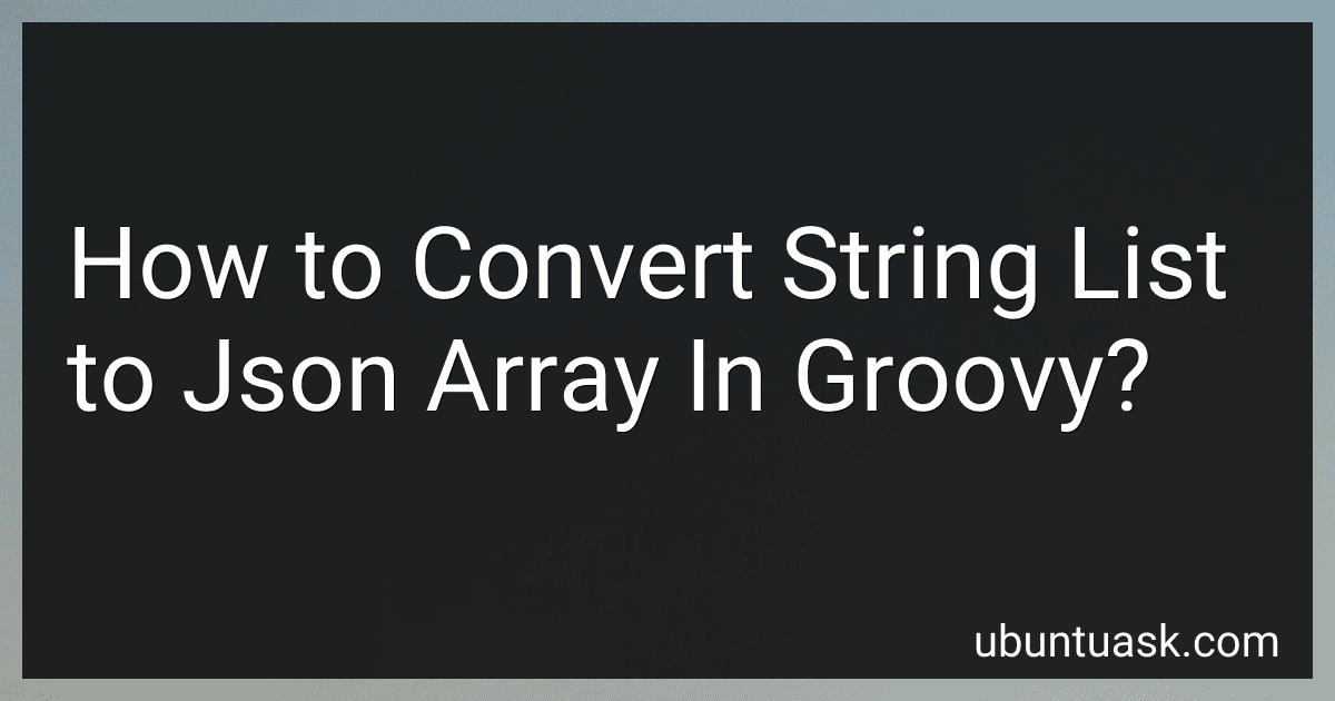 How to Convert String List to Json Array In Groovy? image