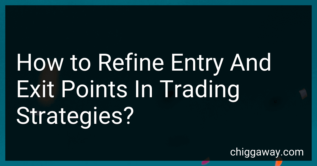 How to Refine Entry And Exit Points In Trading Strategies? preview