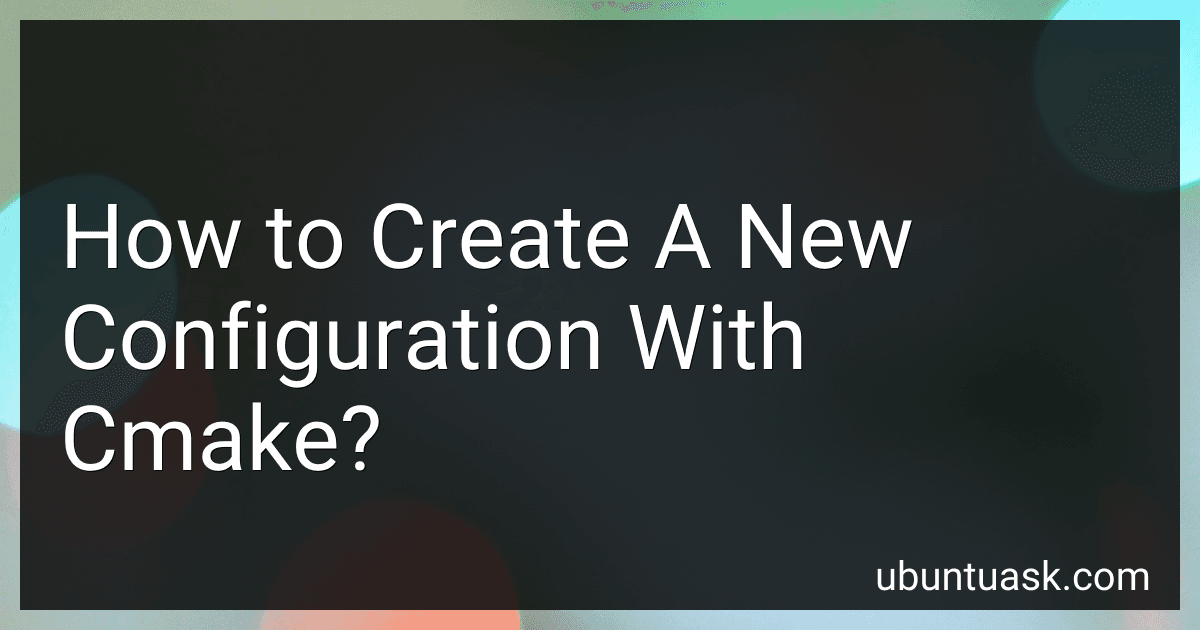 How to Create A New Configuration With Cmake? image