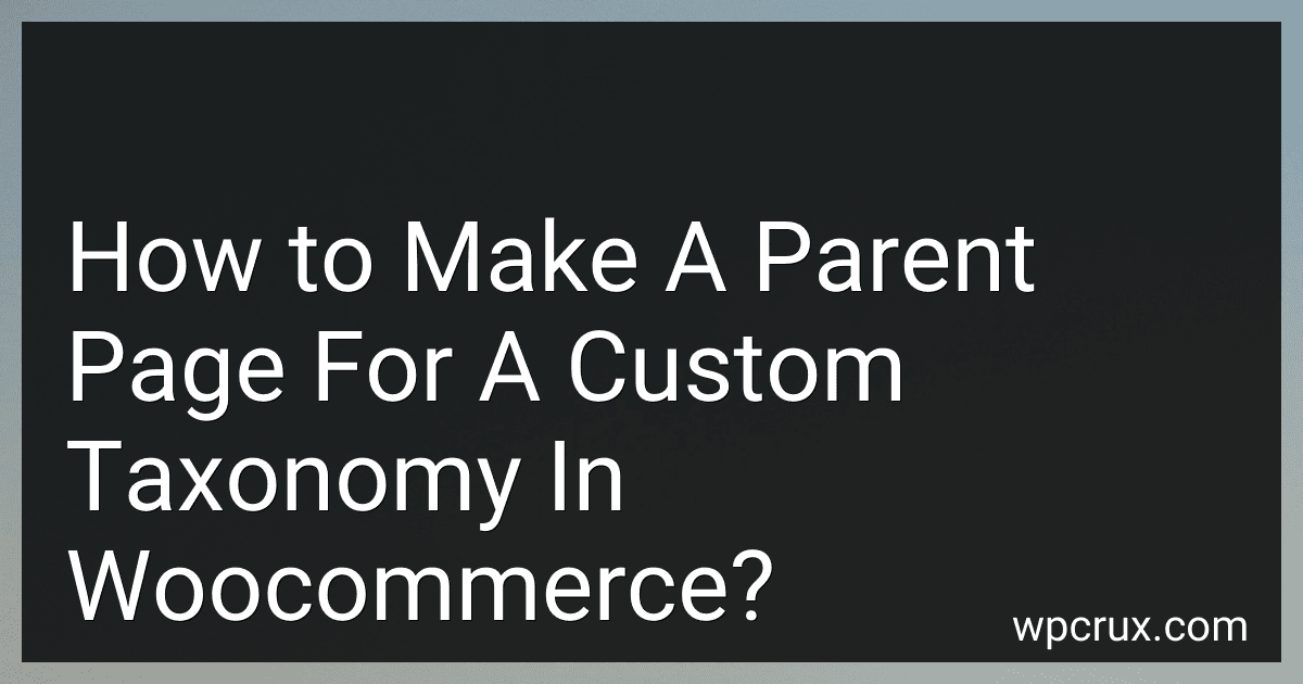 How to Make A Parent Page For A Custom Taxonomy In Woocommerce? image