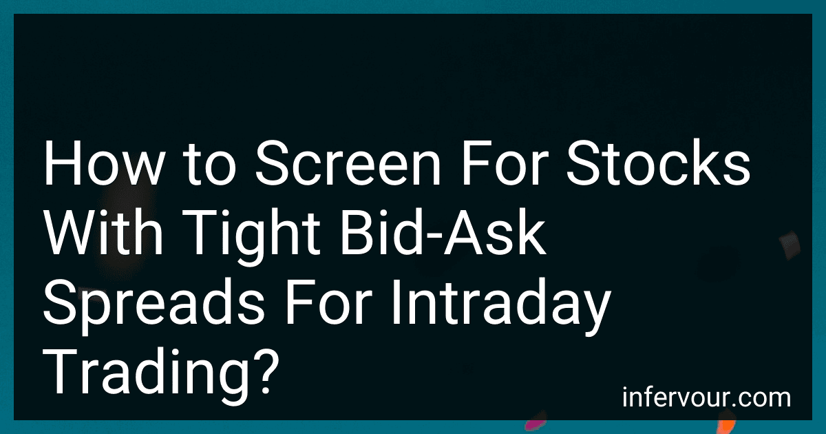 How to Screen For Stocks With Tight Bid-Ask Spreads For Intraday Trading? image