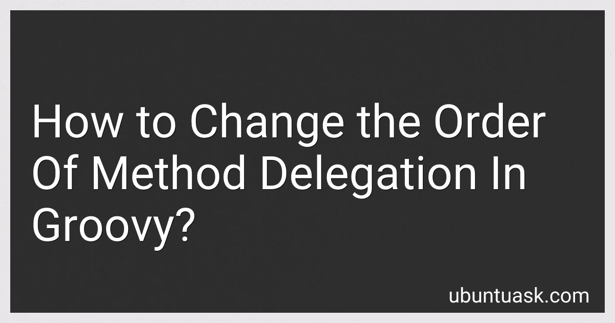 How to Change the Order Of Method Delegation In Groovy? image