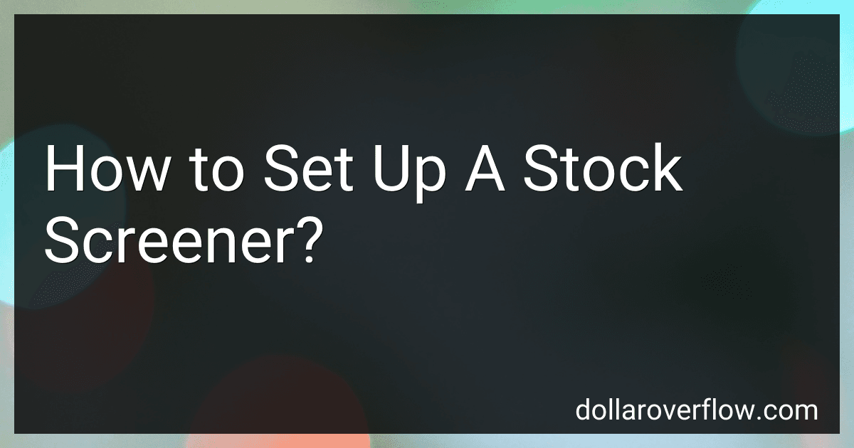 How to Set Up A Stock Screener? image