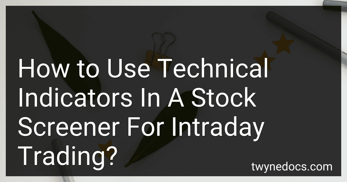 How to Use Technical Indicators In A Stock Screener For Intraday Trading? preview