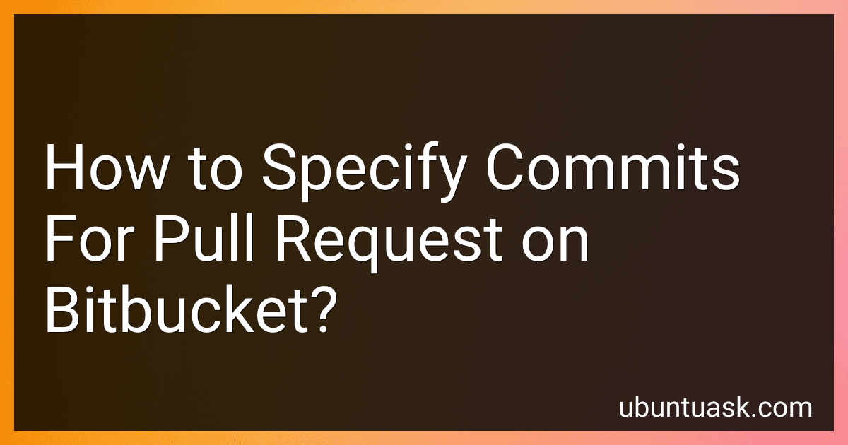 How to Specify Commits For Pull Request on Bitbucket? image
