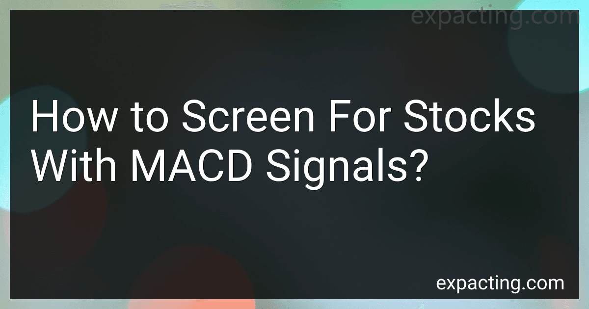 How to Screen For Stocks With MACD Signals? preview