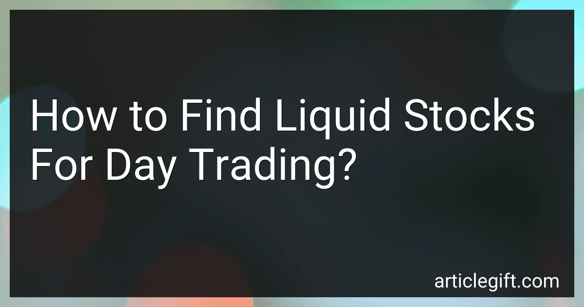 How to Find Liquid Stocks For Day Trading? preview