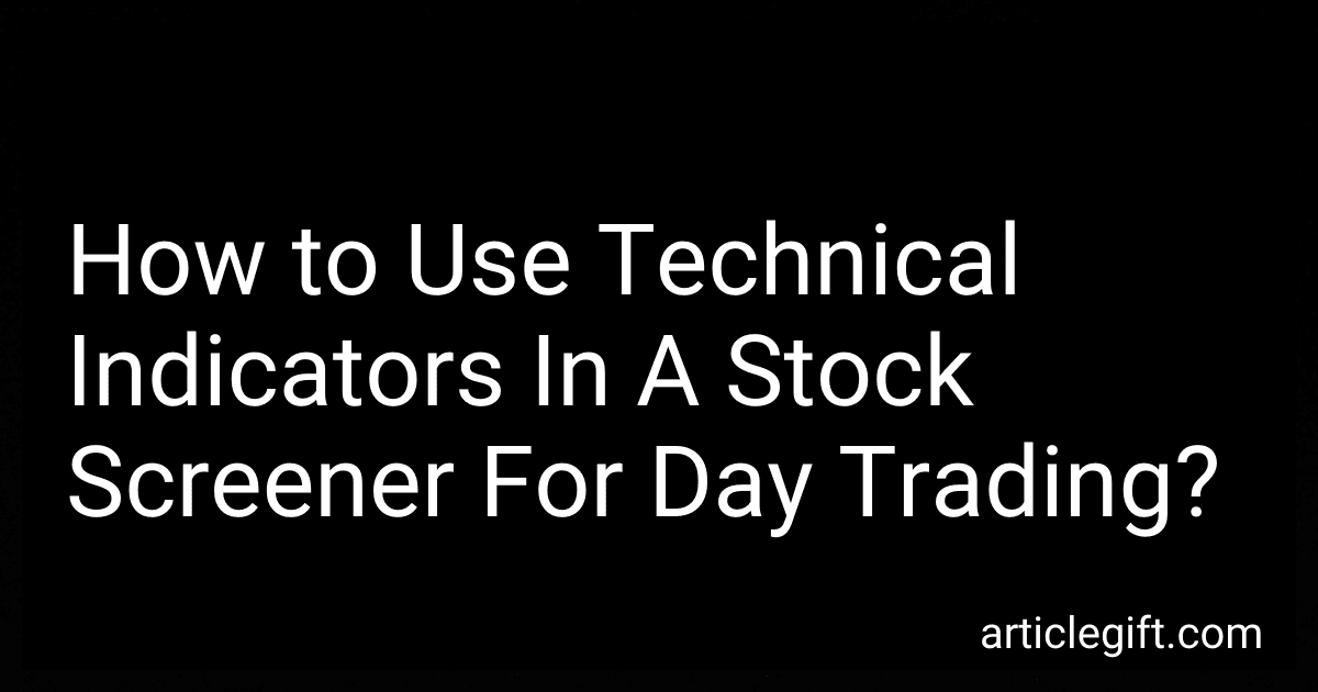 How to Use Technical Indicators In A Stock Screener For Day Trading? preview