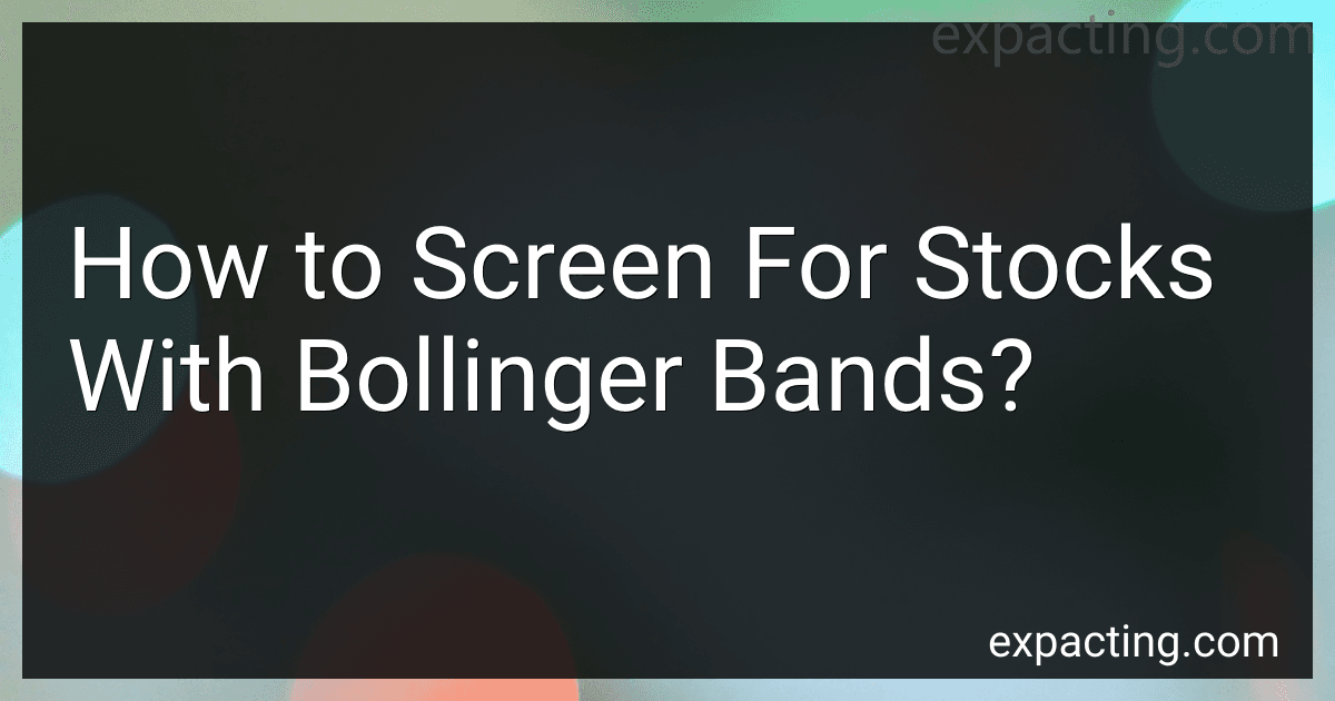 How to Screen For Stocks With Bollinger Bands? preview