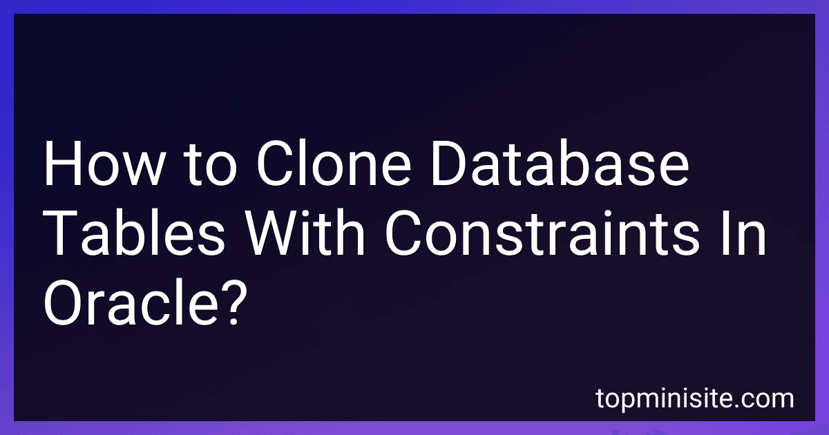 How to Clone Database Tables With Constraints In Oracle? image