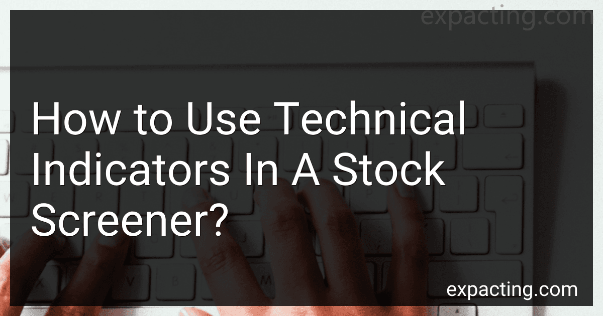 How to Use Technical Indicators In A Stock Screener? image
