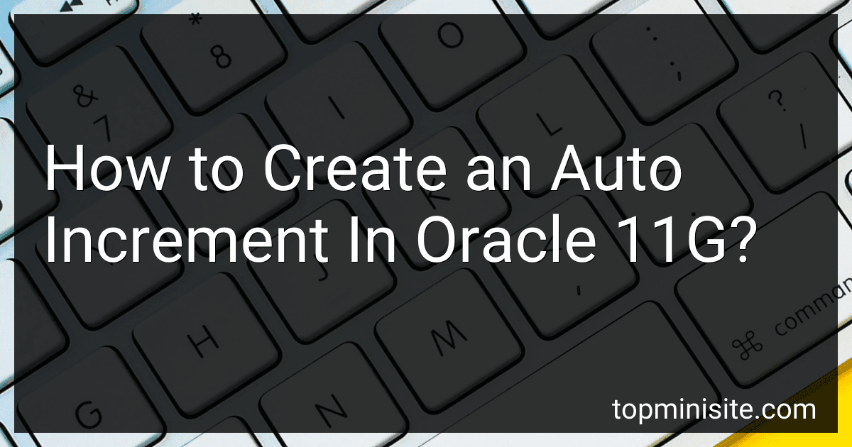 How to Create an Auto Increment In Oracle 11G? image
