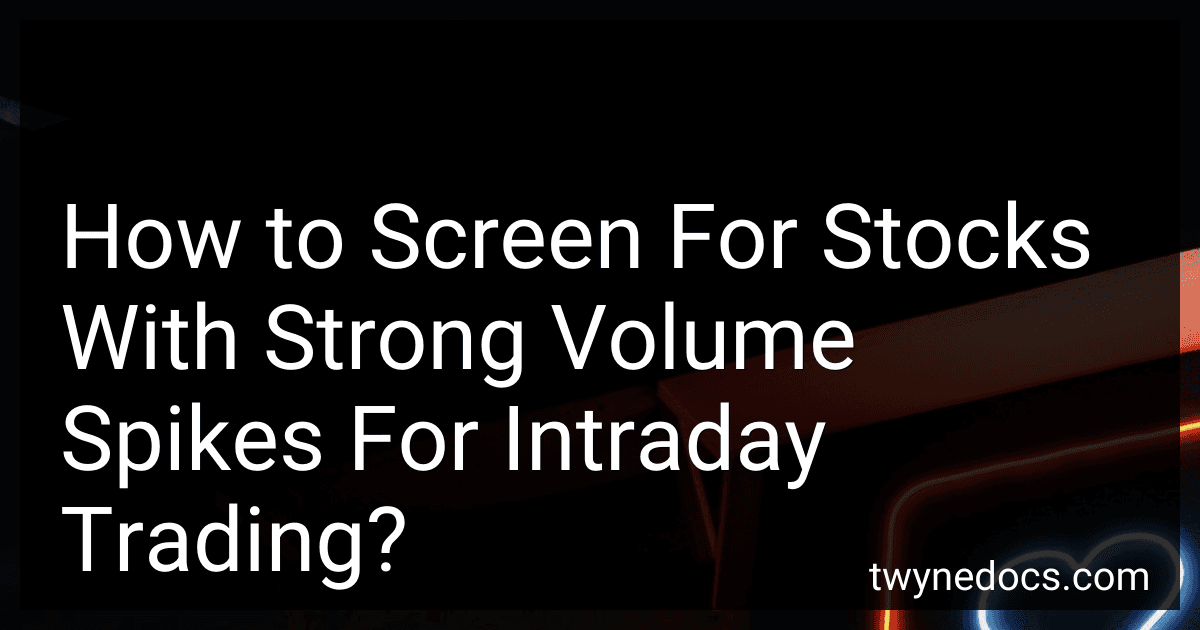 How to Screen For Stocks With Strong Volume Spikes For Intraday Trading? preview