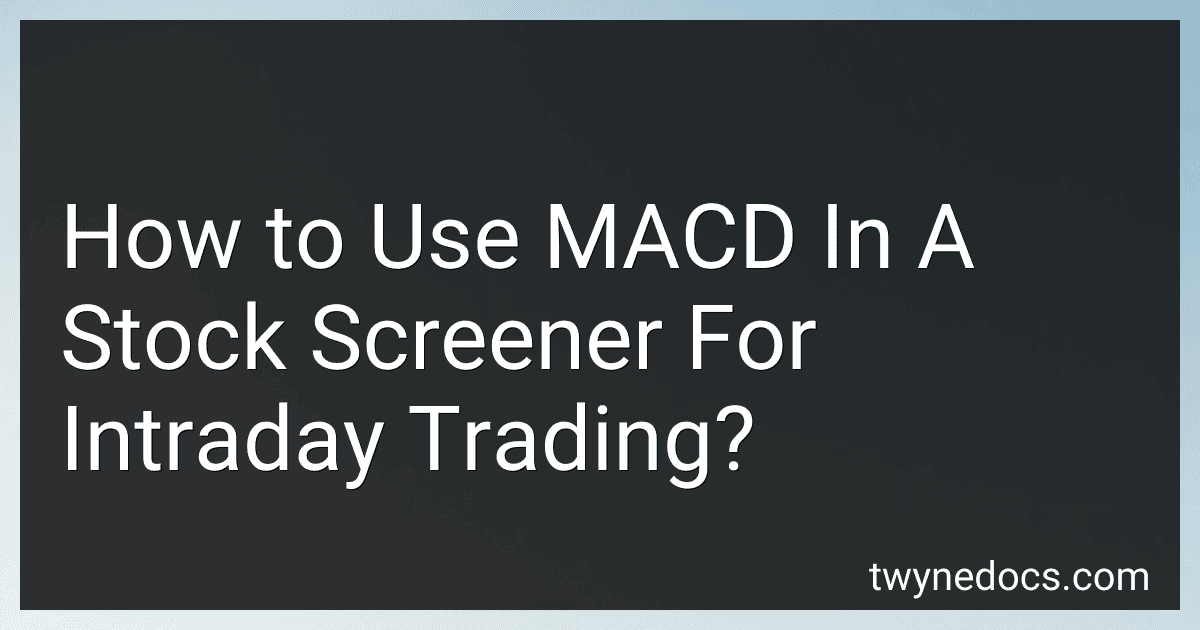 How to Use MACD In A Stock Screener For Intraday Trading? image