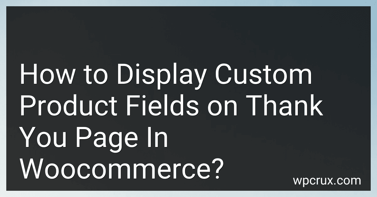 How to Display Custom Product Fields on Thank You Page In Woocommerce? image