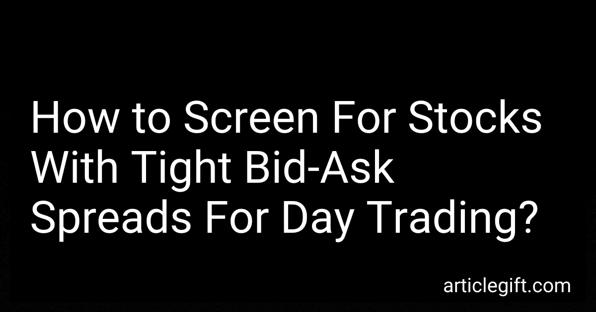 How to Screen For Stocks With Tight Bid-Ask Spreads For Day Trading? image