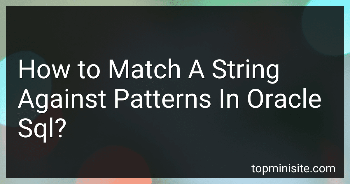 How to Match A String Against Patterns In Oracle Sql? image