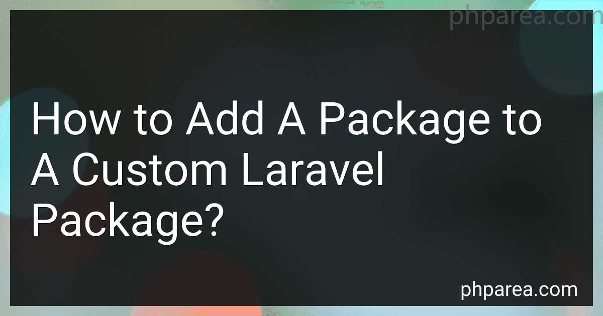 How to Add A Package to A Custom Laravel Package? image