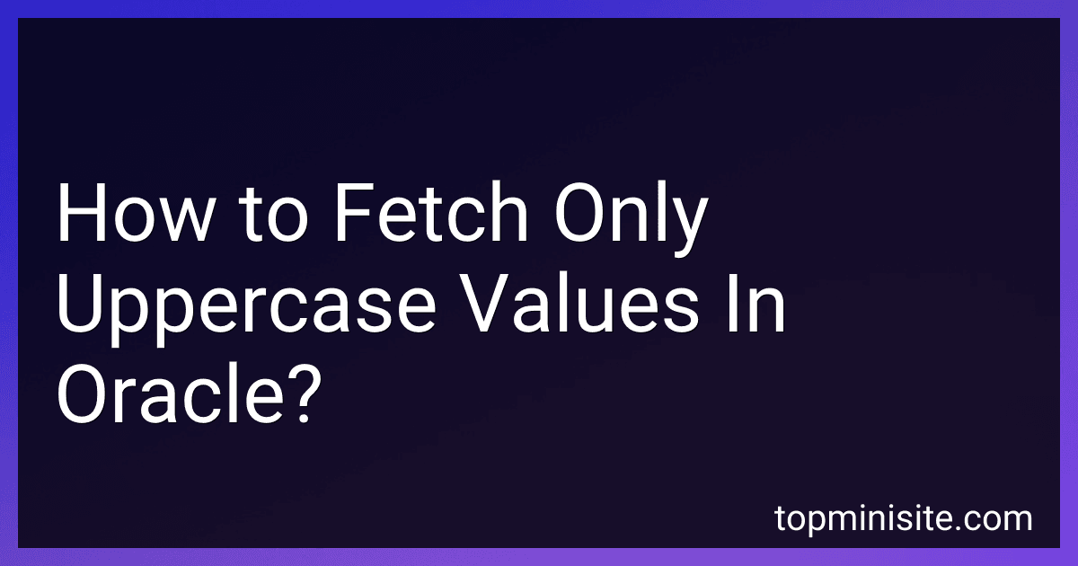 How to Fetch Only Uppercase Values In Oracle? image