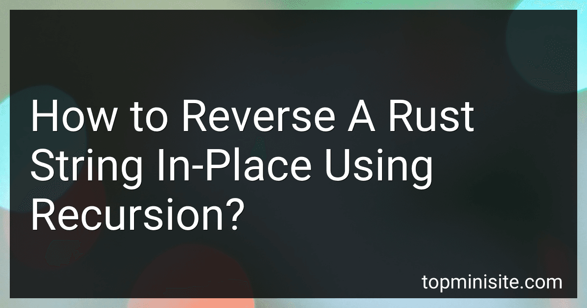 How to Reverse A Rust String In-Place Using Recursion? image