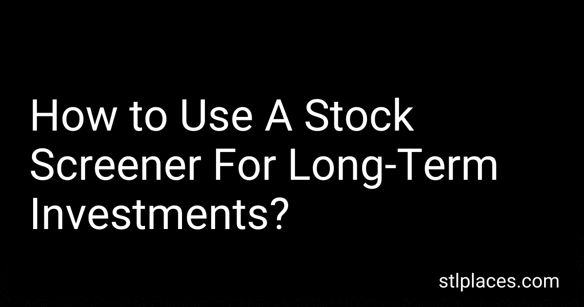 How to Use A Stock Screener For Long-Term Investments? preview