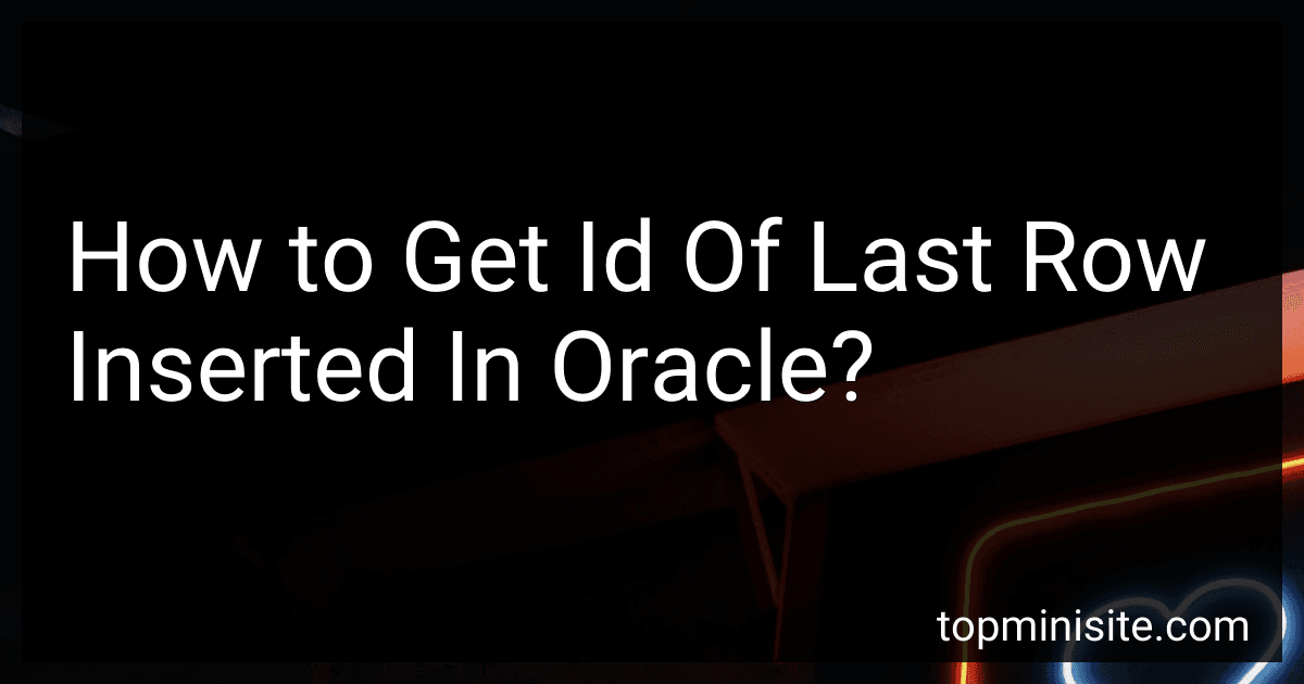 How to Get Id Of Last Row Inserted In Oracle? image
