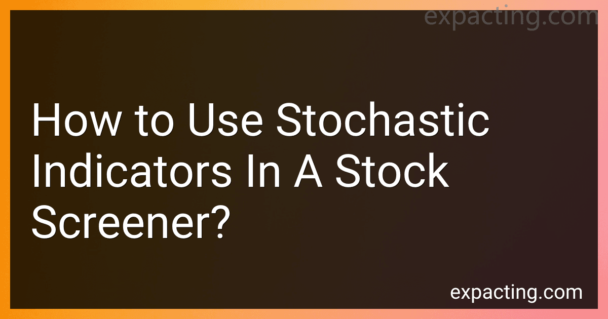 How to Use Stochastic Indicators In A Stock Screener? image