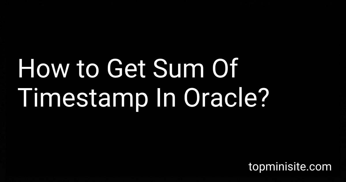 How to Get Sum Of Timestamp In Oracle? image