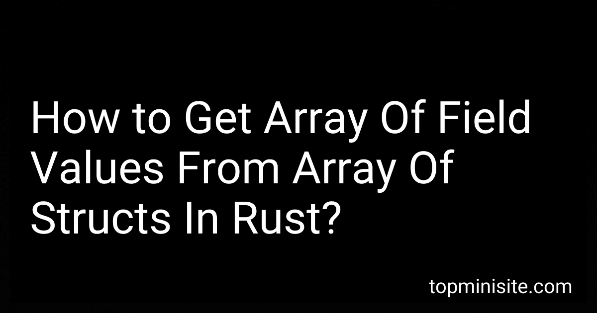 How to Get Array Of Field Values From Array Of Structs In Rust? image