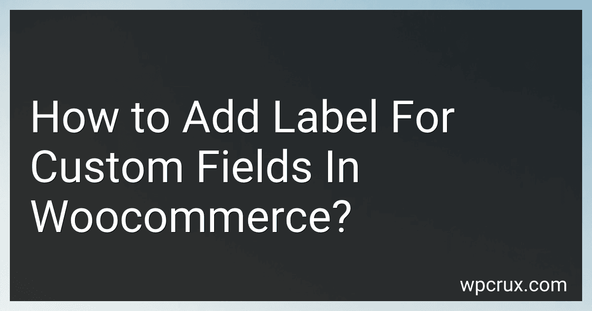 How to Add Label For Custom Fields In Woocommerce? image