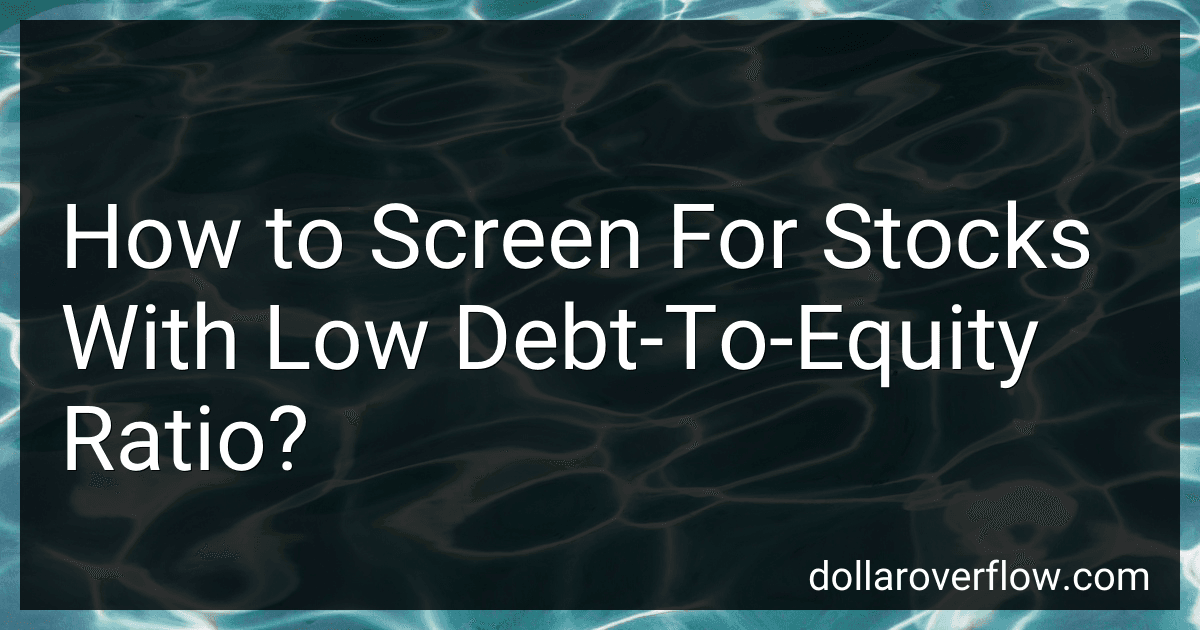 How to Screen For Stocks With Low Debt-To-Equity Ratio? image