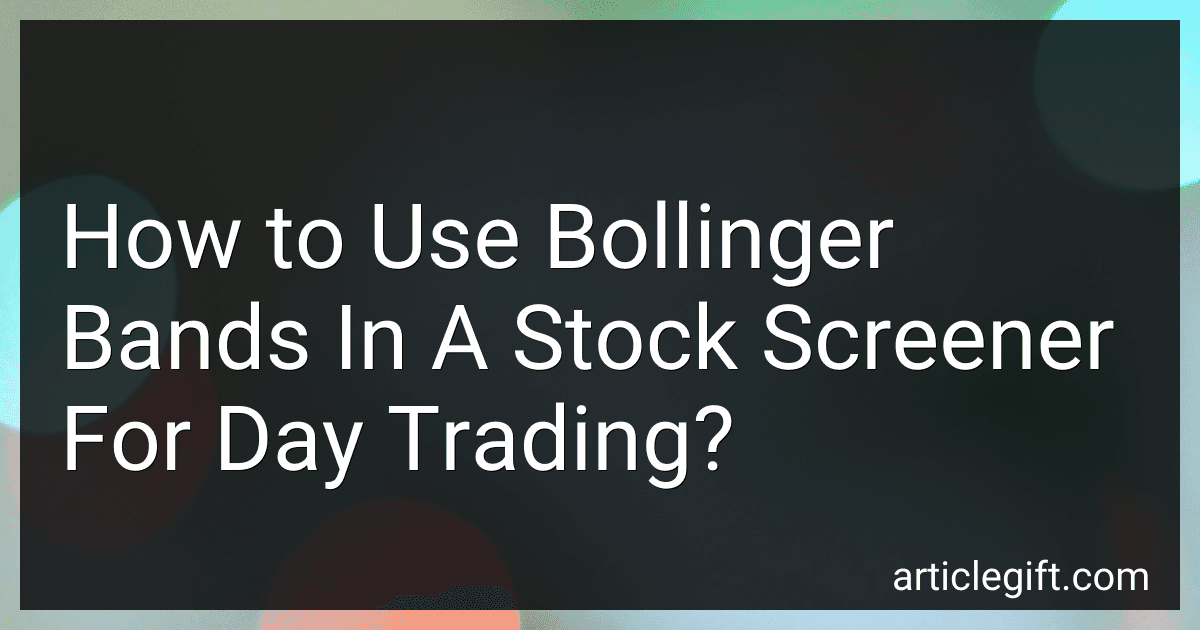 How to Use Bollinger Bands In A Stock Screener For Day Trading? preview